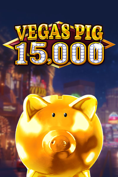Vegas Pig 15,000